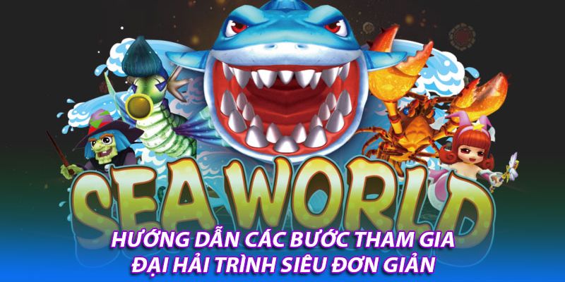 Hướng dẫn anh em tham gia vào game bắn cá đại hải trình