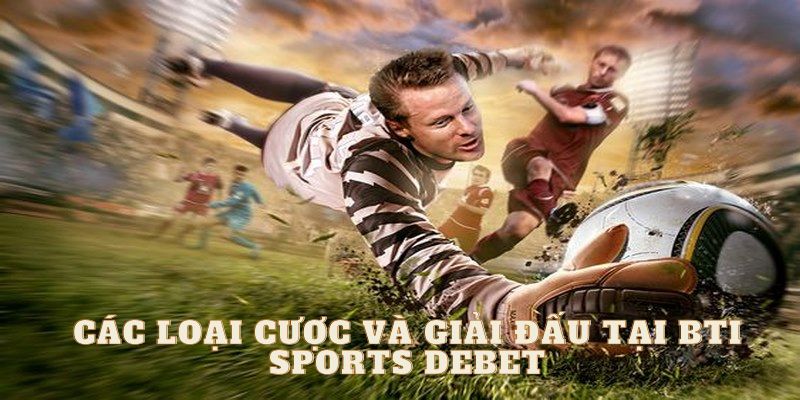 BTI Sports đem đến vô số các giải đấu lớn và đa dạng các loại kèo 