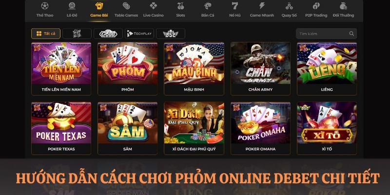 Hướng dẫn cách chơi phỏm online DEBET chi tiết